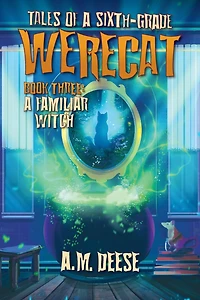 a Familiar Witch (Tales of Sixth-Grade Werecat, #3)