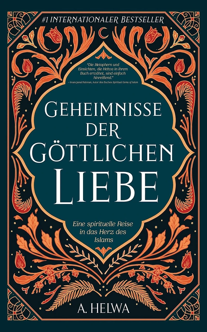 Geheimnisse der Göttlichen Liebe: Eine spirituelle Reise das Herz des Islams