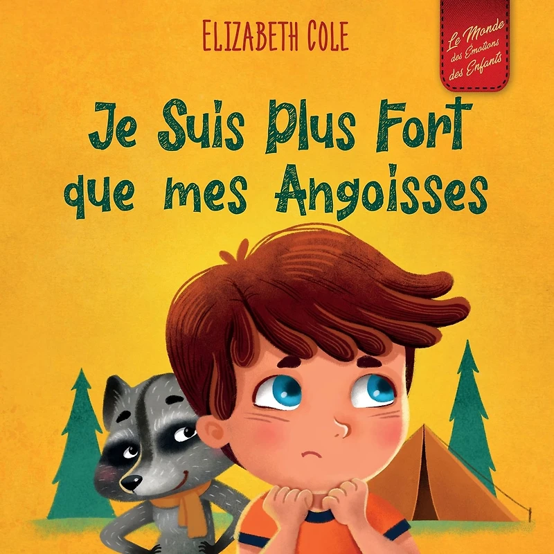Je Suis Plus Fort que mes Angoisses: un Album pour Enfants qui explique comment Surmonter les Inqui�tudes, le Stress et la Peur