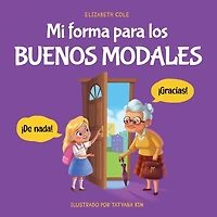 Mi forma para los buenos modales: Un libro infantil sobre modales, etiqueta y comportamiento que enseÃ¯Â¿Â½a habilidades sociales, respeto amabilidad a niÃ¯Â¿Â½os de 3 10 aÃ¯Â¿Â½os