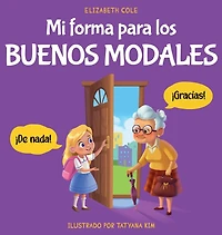 Mi forma para los buenos modales: Un libro infantil sobre modales, etiqueta y comportamiento que enseÃ¯Â¿Â½a habilidades sociales, respeto amabilidad a niÃ¯Â¿Â½os de 3 10 aÃ¯Â¿Â½os