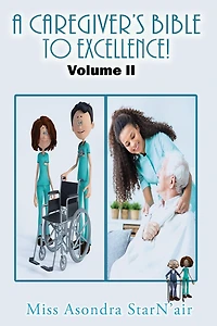 A Caregiver's Bible to Excellence! Volume 2