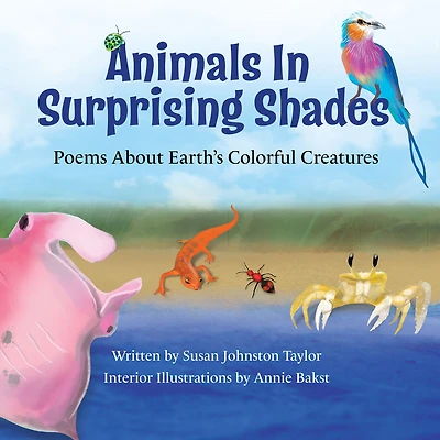 Animals Surprising Shades: Poems About Earth's Colorful Creatures