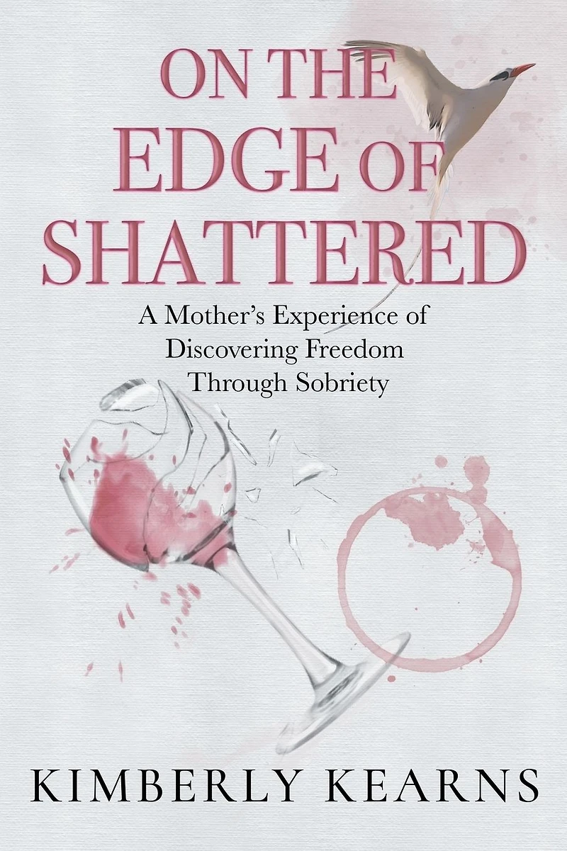 On the Edge of Shattered: A Mother's Experience Discovering Freedom Through Sobriety
