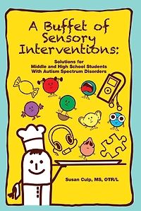 A Buffet of Sensory Interventions: Solutions for Middle and High School Students With Autism