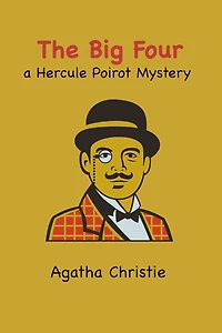 The Big Four: A Hercule Poirot Mystery (Hercule series Book 5)
