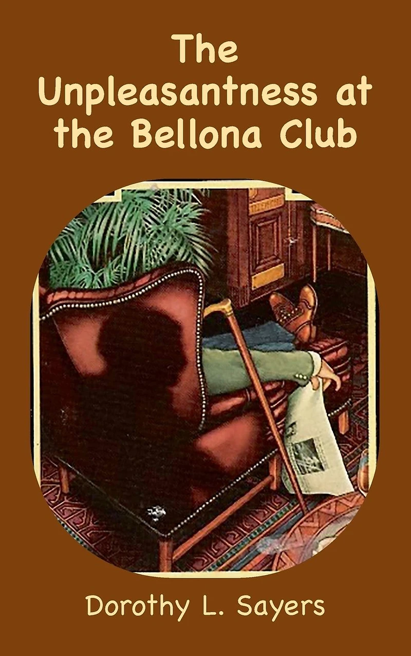 the Unpleasantness at Bellona Club: A Lord Peter Wimsey Mystery
