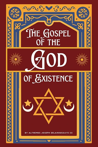 The Gospel of the God of Existence