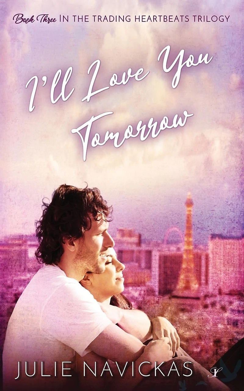 I'll Love You Tomorrow: Book Three the Trading Heartbeats Trilogy