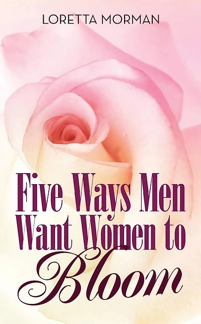 Five Ways Men Want Women to Bloom