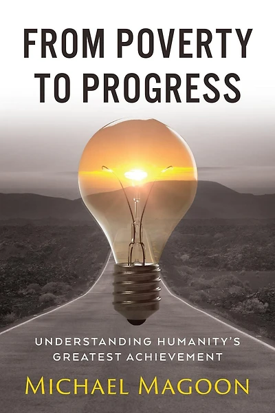 From Poverty to Progress: Understanding Humanity's Greatest Achievement