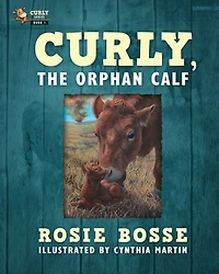 Curly, the Orphan Calf: (Book #1, Second Edition)