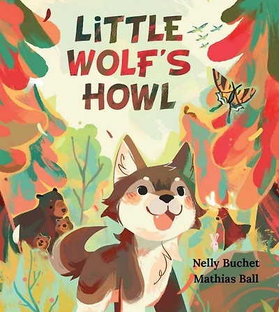 Little Wolf's Howl: A Story of Getting Lost, only to Find One's Voice