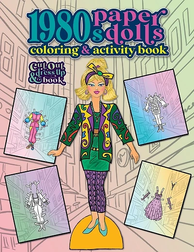 1980s Paper Dolls Coloring and Activity Book: A Cut Out and Dress Up Book For All Ages