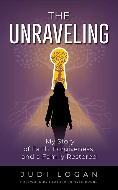 The Unraveling: My Story of Faith, Forgiveness, and a Family Restored