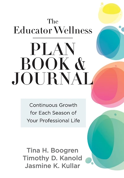 Educator Wellness Plan Book: Continuous Growth for Each Season of Your Professional Life (A purposeful planner designed to build habits well-being)