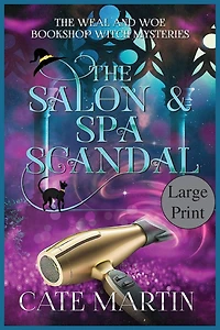The Salon & Spa Scandal: A Weal Woe Bookshop Witch Mystery