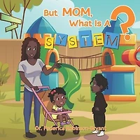 But Mom, What is a System?