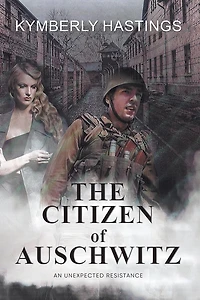 The Citizen of Auschwitz: An Unexpected Resistance