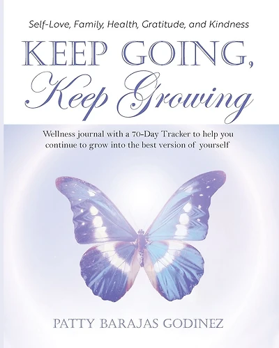 Keep Going, Keep Growing: A wellness journal with a 70-day tracker to help you continue to grow into the best version of yourself