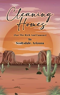 Cleaning Homes (For The Rich And Famous) Scottsdale Arizona