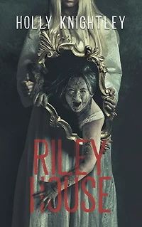 Riley House: A Supernatural Suspense Novella