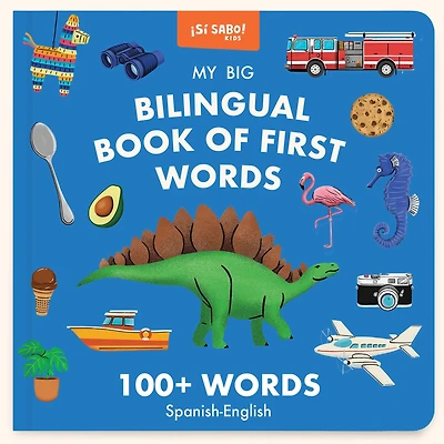 My Big Bilingual Book of First Words: 100+ English-Spanish Words for Animals, Foods, Vehicles, Planets, and More!