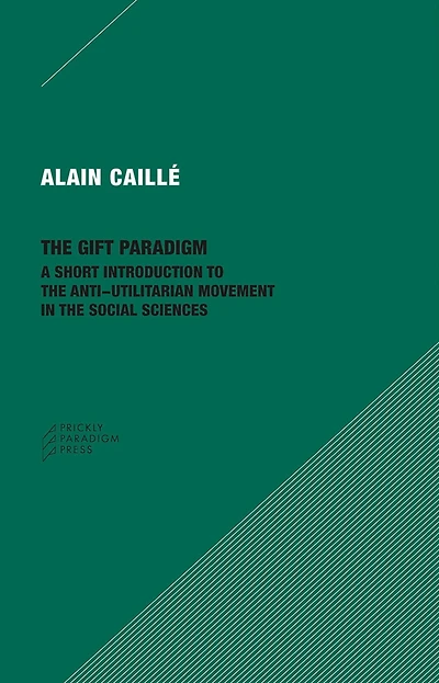 the Gift Paradigm: A Short Introduction to Anti-Utilitarian Movement Social Sciences