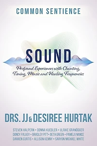 Sound: Profound Experiences with Chanting, Toning, Music, and Healing Frequencies