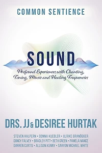 Sound: Profound Experiences with Chanting, Toning, Music, and Healing Frequencies