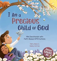 I Am a Precious Child of God: Mini Devotionals with Faith-Based Affirmations
