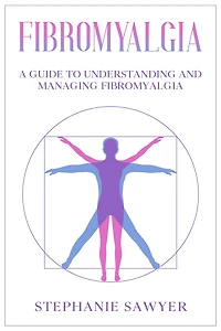 Fibromyalgia: A Guide to Understanding and Managing Fibromyalgia