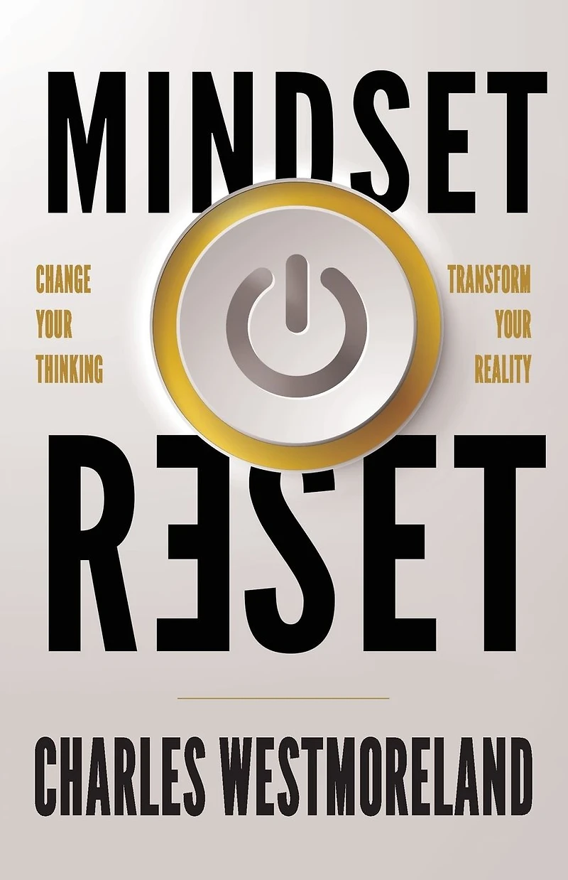 Mindset Reset: Change Your Thinking Transform Reality