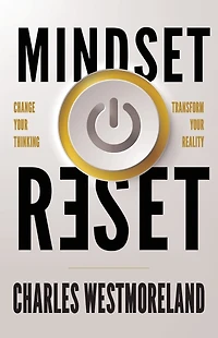 Mindset Reset: Change Your Thinking Transform Reality