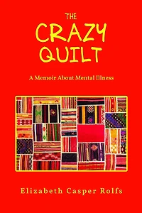 The Crazy Quilt: A Memoir About Mental Illness