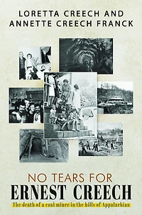 No Tears For Ernest Creech: The Death of a Coal Miner in the Hills of Appalachian
