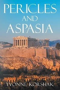 Pericles and Aspasia: A Story of Ancient Greece