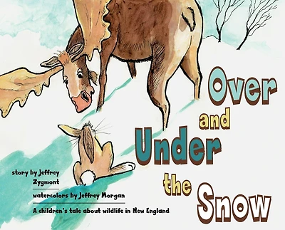 Under and Over the Snow: A children's tale about wildlife New England