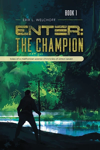 Enter: The Champion: Tales of a Methonian Warrior Chronicles of Anton Seven