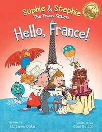 Hello, France!: A Children's Picture Book Culinary Travel Adventure for Kids Ages 4-8