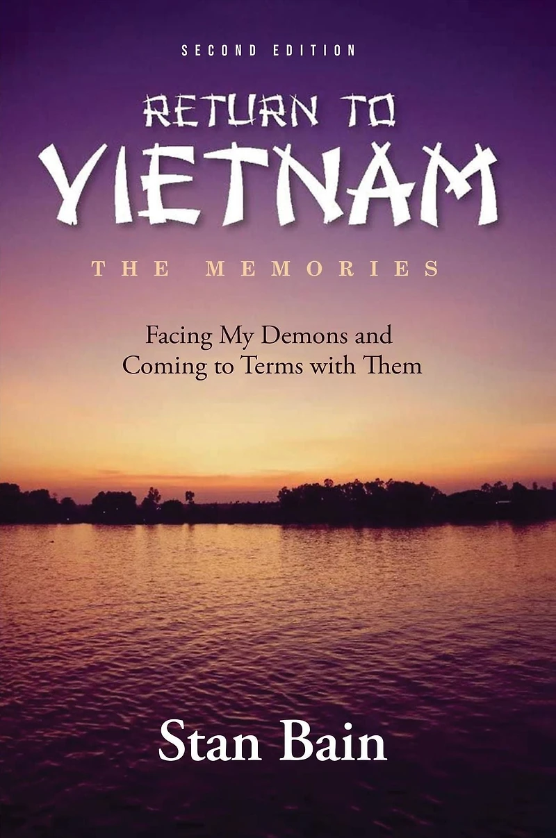 Return to Vietnam - The Memories: Facing My Demons and Coming Terms with Them