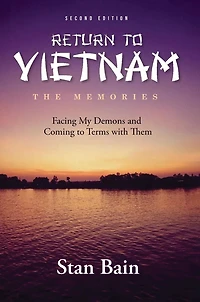 Return to Vietnam - The Memories: Facing My Demons and Coming Terms with Them