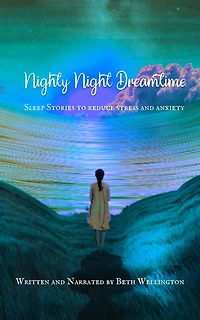 Nighty Night Dreamtime: Sleep Stories to Reduce Stress and Anxiety
