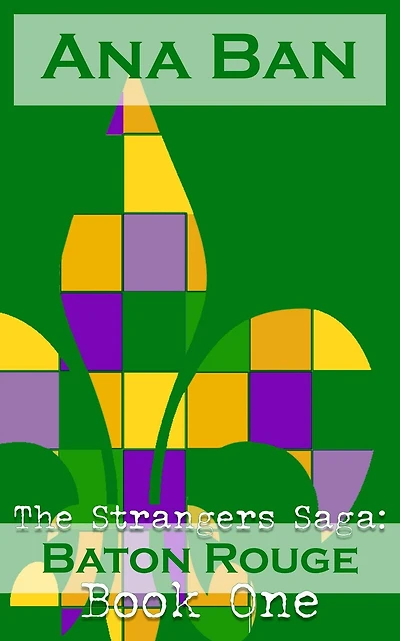 The Strangers Saga: Baton Rouge: Book One