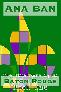 The Strangers Saga: Baton Rouge: Book One