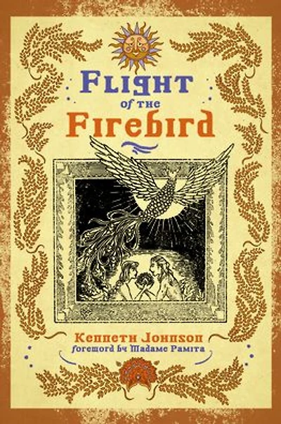 Flight of the Firebird: Slavic Magical Wisdom & Lore