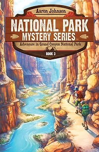 Adventure Grand Canyon National Park: A Mystery the Parks
