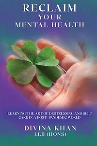 Reclaim Your Mental Health: Learning the Art of Destressing and Self-care a Post-pandemic World