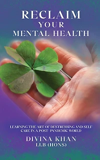 Reclaim Your Mental Health: Learning the Art of Destressing and Self-care a Post-pandemic World