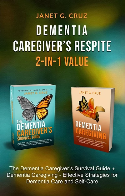 Dementia Caregiver's Respite 2-In-1 Value: The Survival Guide + Caregiver - Effective Strategies for Care and Self-Care